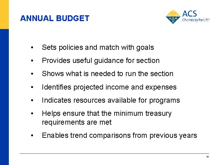 ANNUAL BUDGET • Sets policies and match with goals • Provides useful guidance for