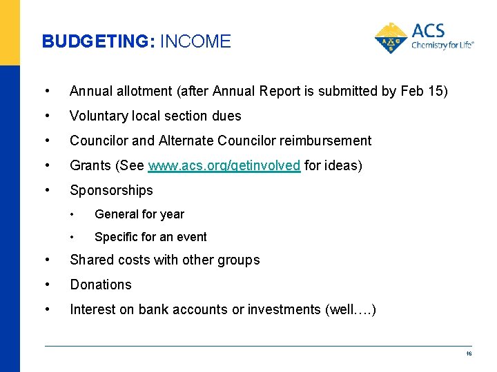 BUDGETING: INCOME • Annual allotment (after Annual Report is submitted by Feb 15) •