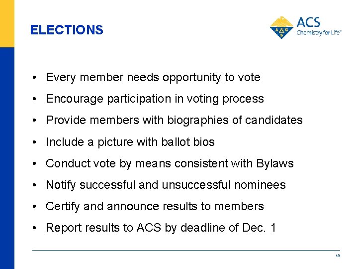 ELECTIONS • Every member needs opportunity to vote • Encourage participation in voting process