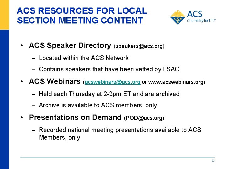 ACS RESOURCES FOR LOCAL SECTION MEETING CONTENT • ACS Speaker Directory (speakers@acs. org) –