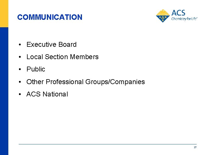 COMMUNICATION • Executive Board • Local Section Members • Public • Other Professional Groups/Companies