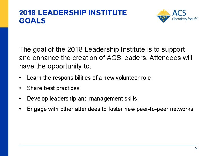 2018 LEADERSHIP INSTITUTE GOALS The goal of the 2018 Leadership Institute is to support