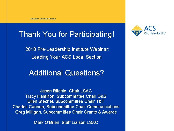 American Chemical Society Thank You for Participating! 2018 Pre-Leadership Institute Webinar: Leading Your ACS