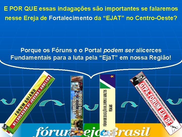 E POR QUE essas indagações são importantes se falaremos nesse Ereja de Fortalecimento da