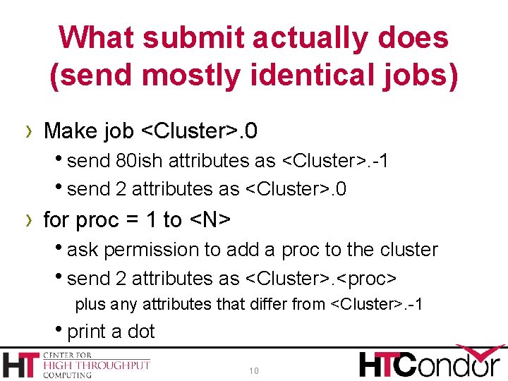 What submit actually does (send mostly identical jobs) › Make job <Cluster>. 0 hsend