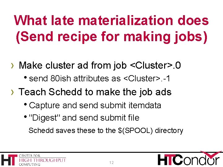What late materialization does (Send recipe for making jobs) › Make cluster ad from
