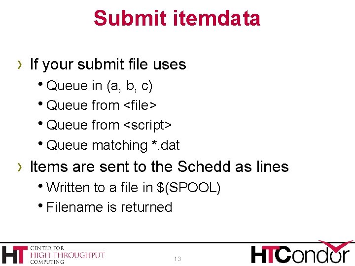 Submit itemdata › If your submit file uses h. Queue in (a, b, c)