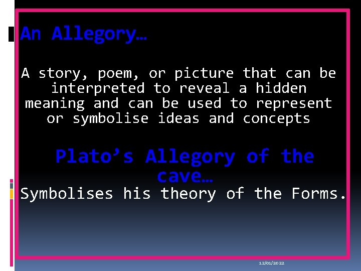 An Allegory… A story, poem, or picture that can be interpreted to reveal a