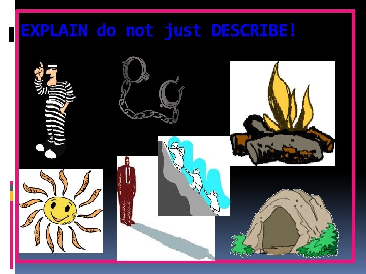 EXPLAIN do not just DESCRIBE! 