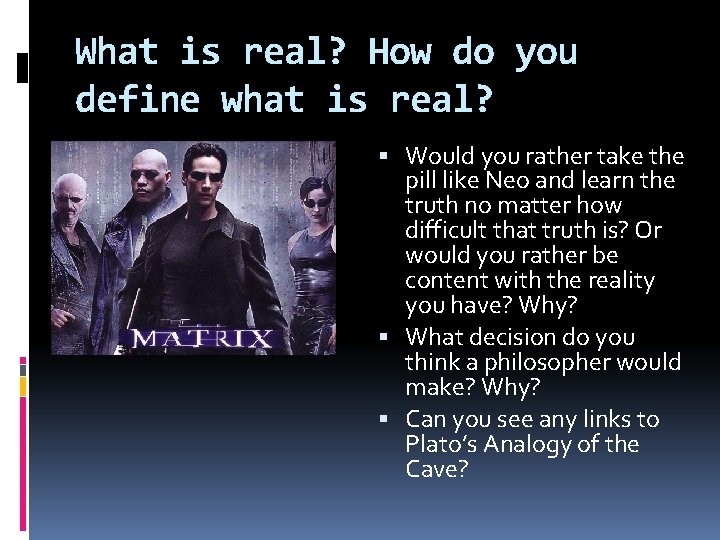 What is real? How do you define what is real? Would you rather take