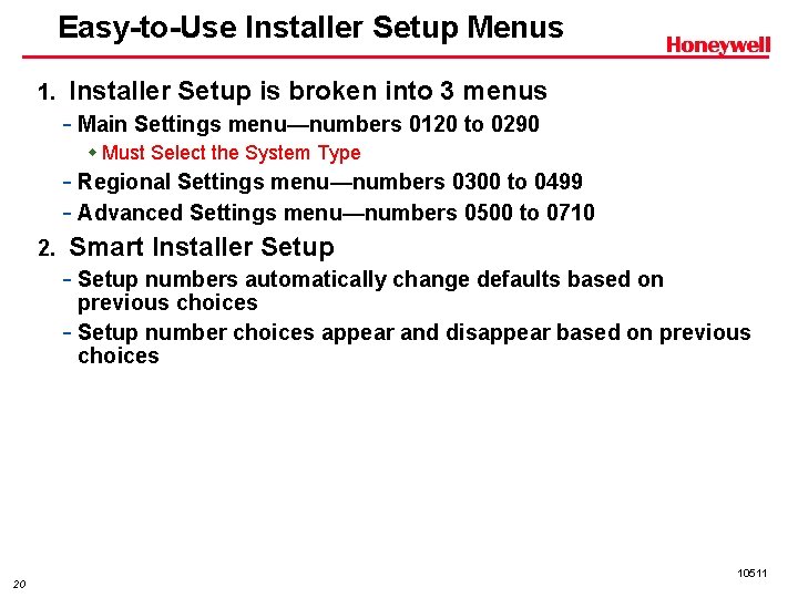 Easy-to-Use Installer Setup Menus 1. Installer Setup is broken into 3 menus - Main