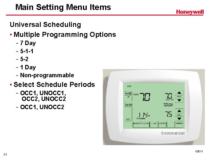 Main Setting Menu Items Universal Scheduling • Multiple Programming Options - 7 Day -