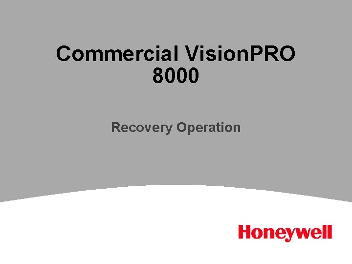Commercial Vision. PRO 8000 Recovery Operation 