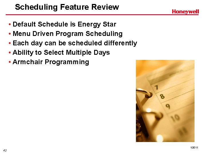 Scheduling Feature Review • Default Schedule is Energy Star • Menu Driven Program Scheduling