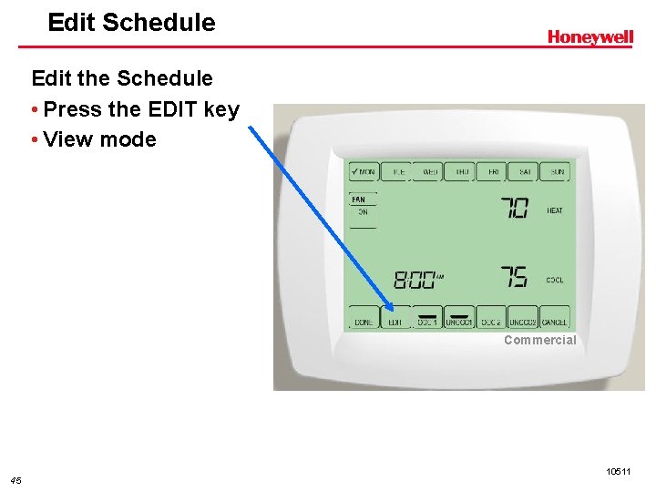 Edit Schedule Edit the Schedule • Press the EDIT key • View mode Commercial