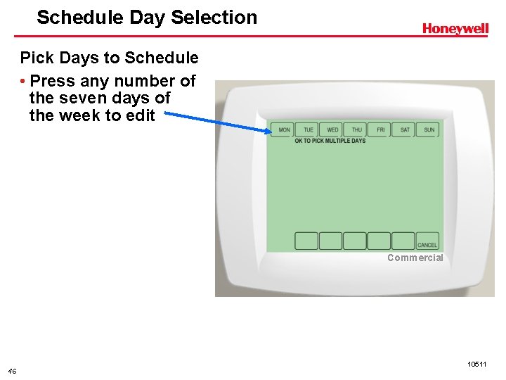 Schedule Day Selection Pick Days to Schedule • Press any number of the seven