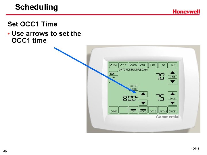 Scheduling Set OCC 1 Time • Use arrows to set the OCC 1 time
