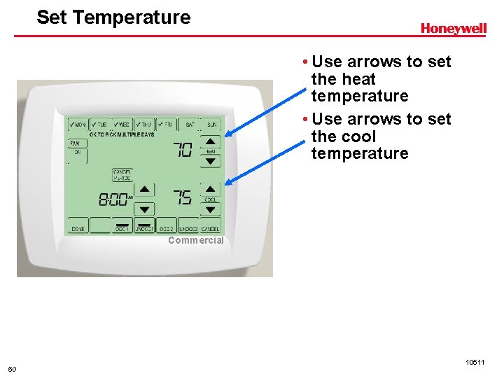 Set Temperature • Use arrows to set the heat temperature • Use arrows to