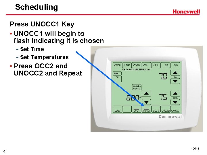 Scheduling Press UNOCC 1 Key • UNOCC 1 will begin to flash indicating it