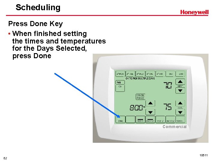 Scheduling Press Done Key • When finished setting the times and temperatures for the