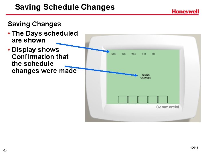 Saving Schedule Changes Saving Changes • The Days scheduled are shown • Display shows