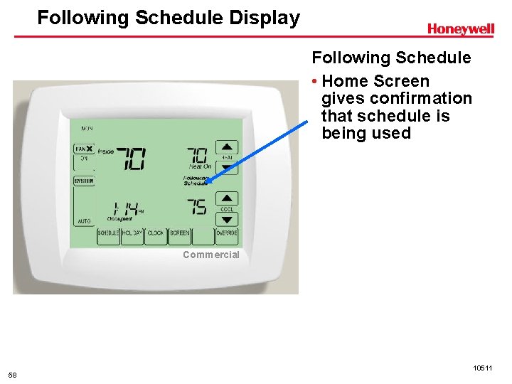 Following Schedule Display Following Schedule • Home Screen gives confirmation that schedule is being