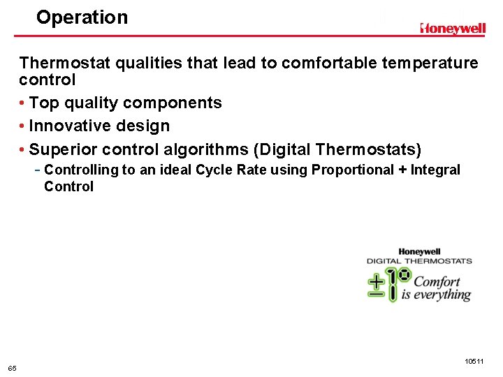 Operation Thermostat qualities that lead to comfortable temperature control • Top quality components •