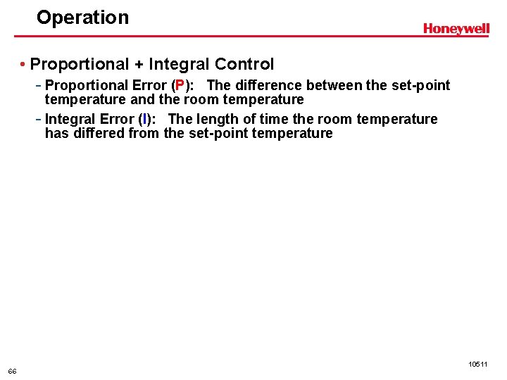 Operation • Proportional + Integral Control - Proportional Error (P): The difference between the