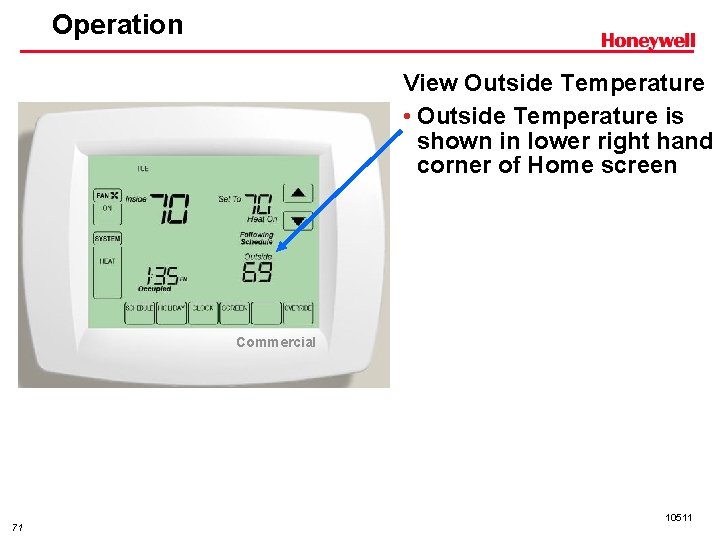 Operation View Outside Temperature • Outside Temperature is shown in lower right hand corner