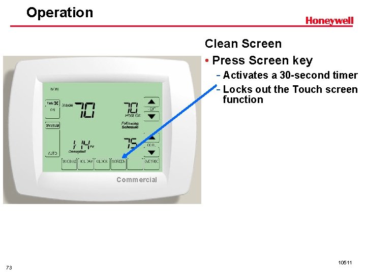 Operation Clean Screen • Press Screen key - Activates a 30 -second timer -