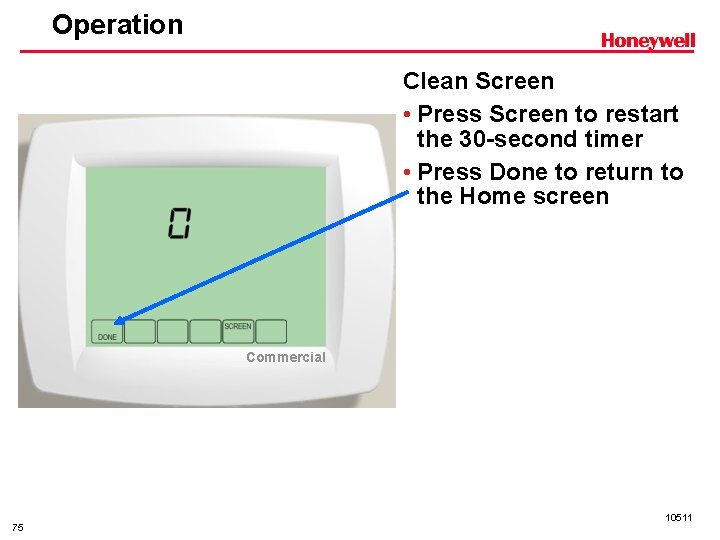 Operation Clean Screen • Press Screen to restart the 30 -second timer • Press