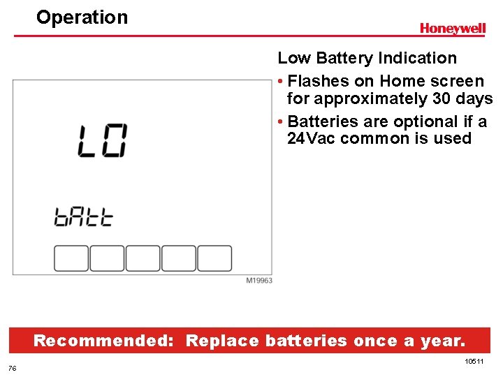 Operation Low Battery Indication • Flashes on Home screen for approximately 30 days •