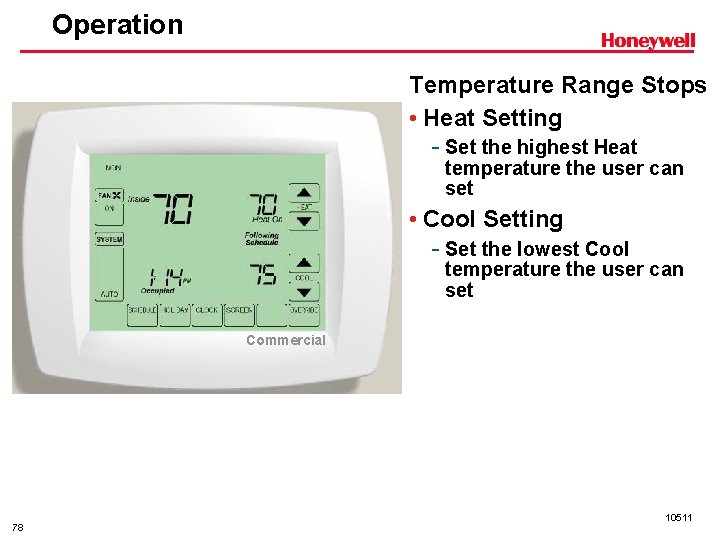 Operation Temperature Range Stops • Heat Setting - Set the highest Heat temperature the