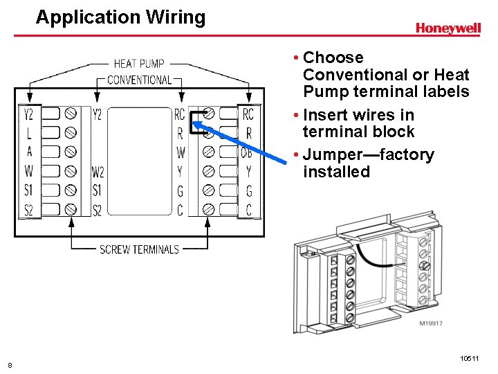 Application Wiring • Choose Conventional or Heat Pump terminal labels • Insert wires in