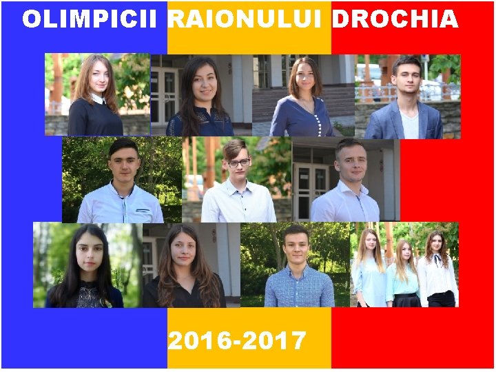 OLIMPICII RAIONULUI DROCHIA 2016 -2017 