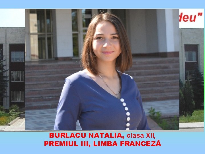 BURLACU NATALIA, clasa XII, PREMIUL III, LIMBA FRANCEZĂ 