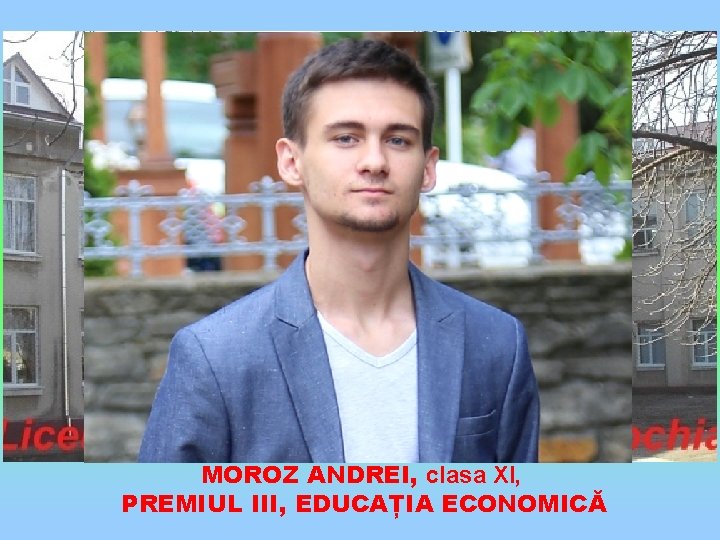 MOROZ ANDREI, clasa XI, PREMIUL III, EDUCAȚIA ECONOMICĂ 