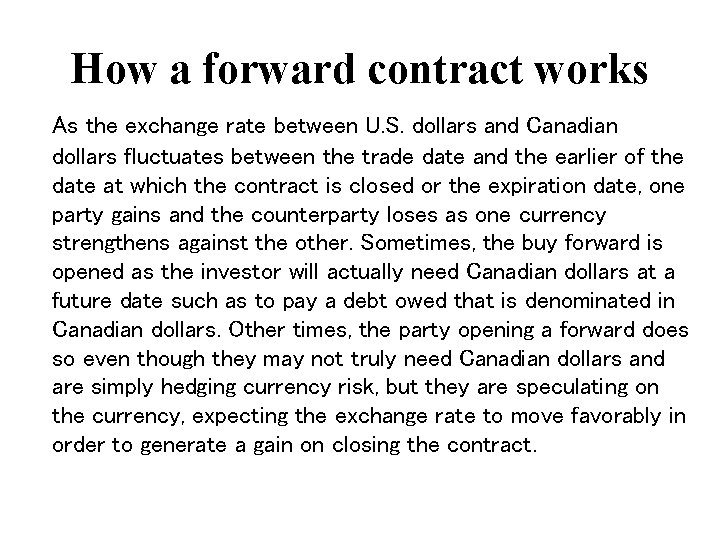 How a forward contract works As the exchange rate between U. S. dollars and