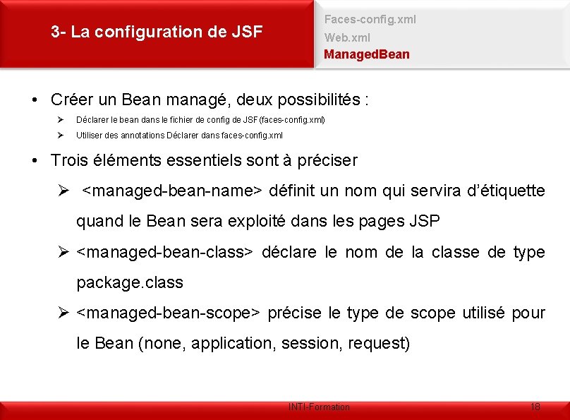 3 - La configuration de JSF Faces-config. xml Web. xml Managed. Bean • Créer