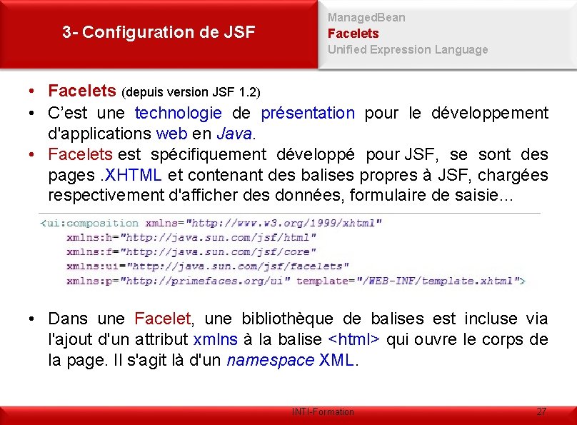 3 - Configuration de JSF Managed. Bean Facelets Unified Expression Language • Facelets (depuis
