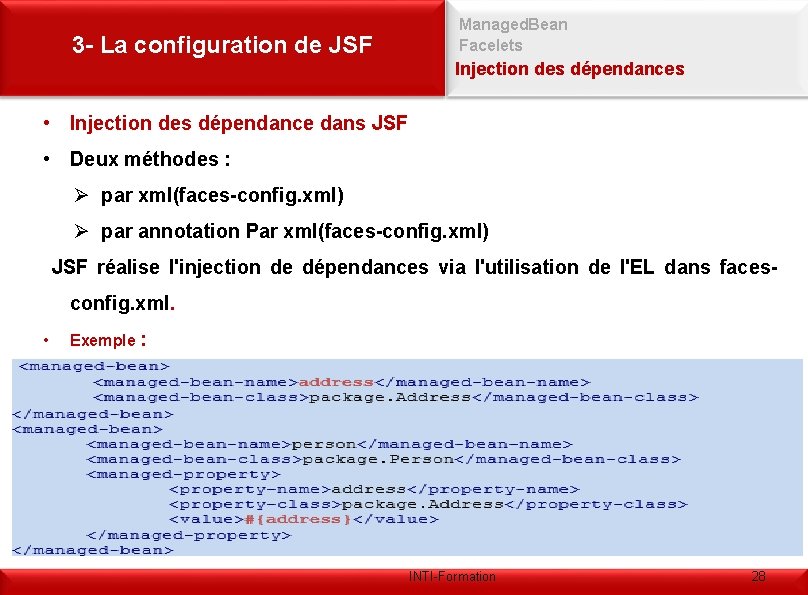 3 - La configuration de JSF Managed. Bean Facelets Injection des dépendances • Injection