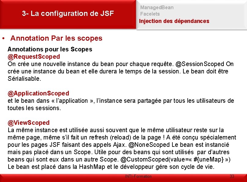 3 - La configuration de JSF Managed. Bean Facelets Injection des dépendances • Annotation