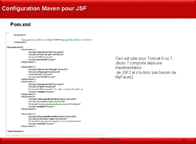 Configuration Maven pour JSF Pom. xml Ceci est utile pour Tomcat 6 ou 7.