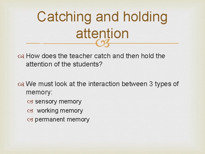 Catching and holding attention How does the teacher catch and then hold the attention
