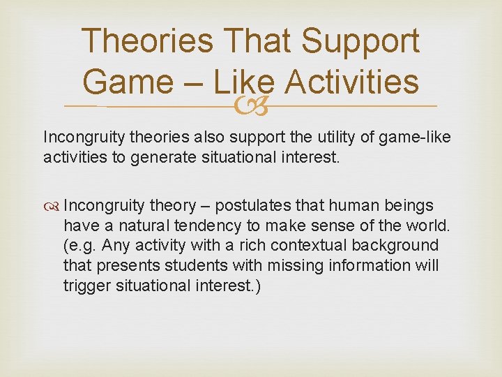 Theories That Support Game – Like Activities Incongruity theories also support the utility of