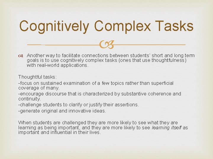 Cognitively Complex Tasks Another way to facilitate connections between students’ short and long term