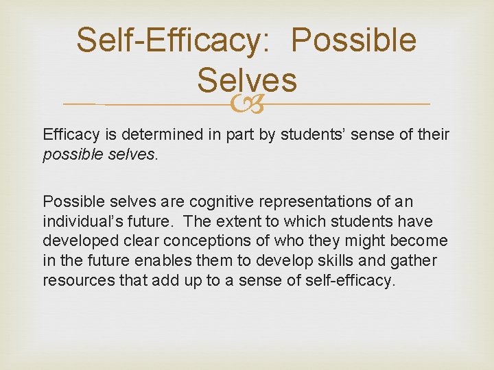 Self-Efficacy: Possible Selves Efficacy is determined in part by students’ sense of their possible
