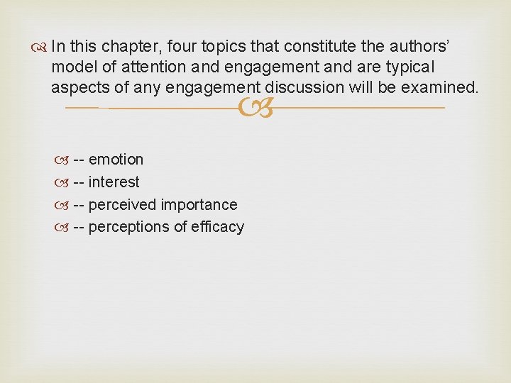  In this chapter, four topics that constitute the authors’ model of attention and