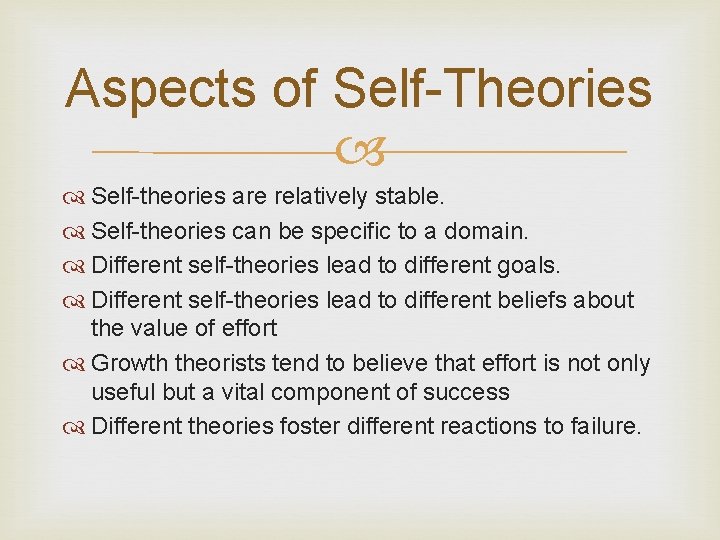 Aspects of Self-Theories Self-theories are relatively stable. Self-theories can be specific to a domain.