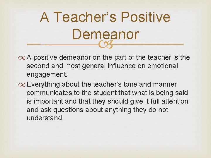 A Teacher’s Positive Demeanor A positive demeanor on the part of the teacher is